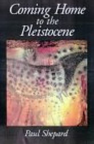 Coming Home To The Pleistocene (A Shearwater Book)