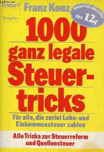 1000 Ganz Legale Steuertricks Für Alle, Die Zuviel Lohn- Und Einkommensteuer Zahlen.