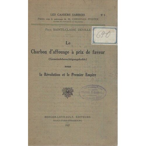 Le Charbon D'affouage A Prix De Faveur Sous La Revolution Et Le Premier Empire, Les Cahiers Sarrois N°5