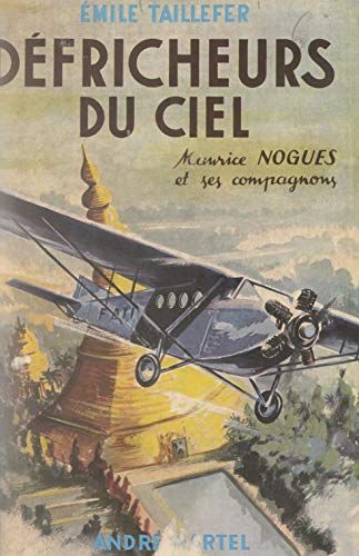 Défricheurs Du Ciel. Maurice Nogues Et Ses Compagnons. Broché