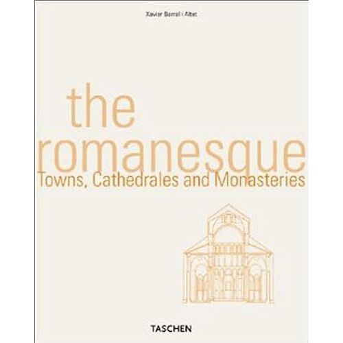 The Romanesque: Towns, Cathedrals And Monasteries (Architecture & Design)