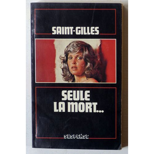 Seule La Mort... (Collection 'suspense (Dirigée Par Pierre Genève)' N°33)