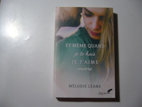 Et Même Quand Je Te Hais Je T'aime Encore