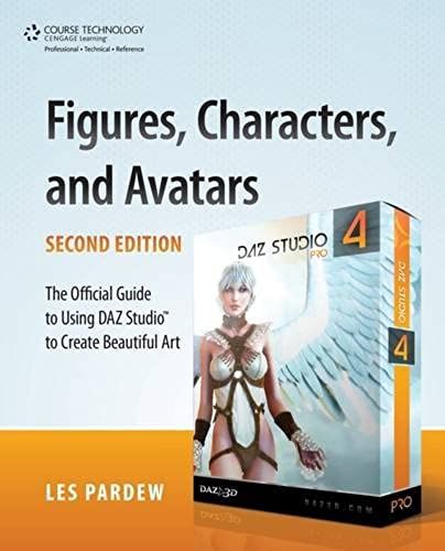 Figures, Characters And Avatars: The Official Guide To Using Daz Studiotm To Create Beautiful Art