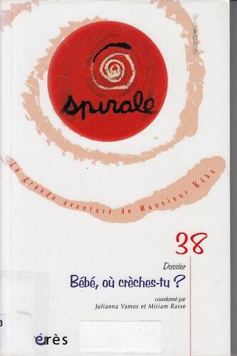 Spirale N° 38 : Bébé, Où Crèches-Tu ?