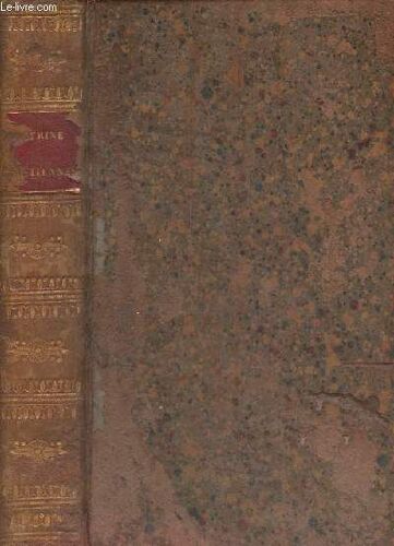 Doctrine Chrétienne En Forme De Lectures De Piété, Ou L On Expose Les Preuves De La Religion, Les Dogmes De La Foi, Les Règles De La Morale, Ce Qui Concerne Les Sacremens Et La Prière À L Usage Des(...)
