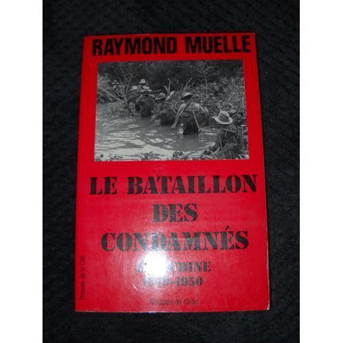 Le Bataillon Des Condamnés. Indochine 1949-1950