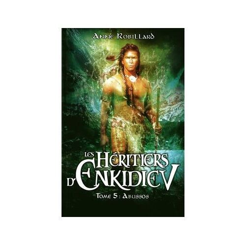 Les Héritiers D'Enkidiev, Tome 5 : Abussos