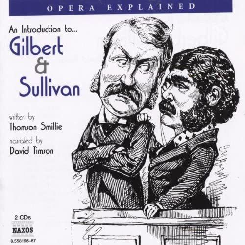 Opera Explained: An Introduction To...Gilbert & Sullivan