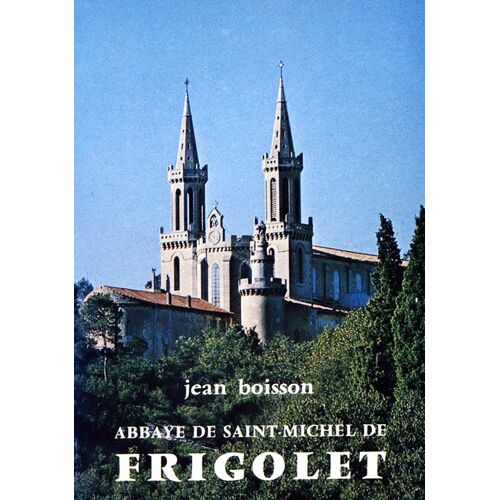 Abbaye Saint-Michel De Frigolet [Jan 01, 1975] J. Boisson