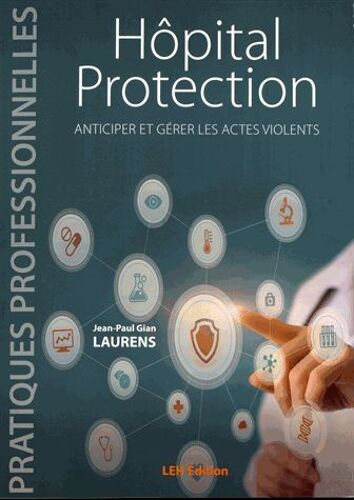 Hôpital Protection - Anticiper Et Gérer Les Actes Violents