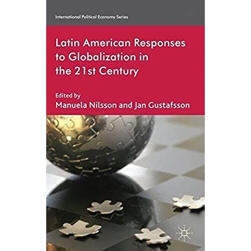 Latin American Responses To Globalization In The 21st Century