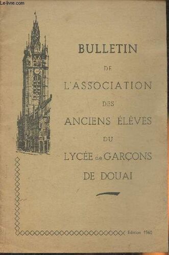 Bulletin De L Association Des Anciens Élèves Du Lycée De Garçons De Douai- Edition 1960