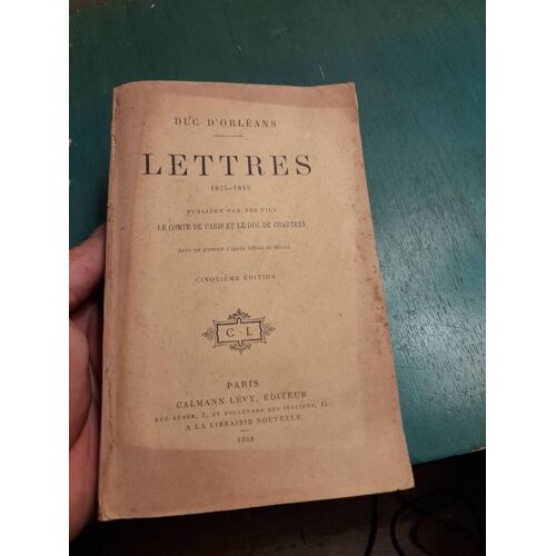 Lettres : 1825-1842, Publiés Par Ses Fils Le Comte De Paris Et Le Duc De Chartres / Duc D'orléans 