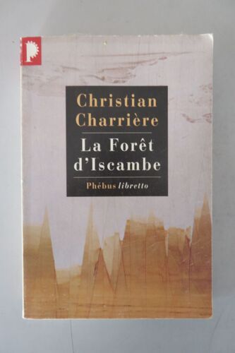 La Foret D'escambe "Roman " / Christian Charrière / Éditions Phébus