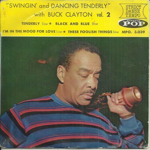Buck Clayton : "Swingin And Dancing Tenderly" Vol. 2 Tenderly (Groos, Laurence) 3'17 - Black And Blue (Razaf, Waller) 2'40 / I'm In The Mood For Love (Hugh, Fields) 2'50 - These Foolish Things 2'50