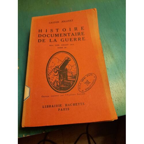 Histoire Documentaire De La Guerre.  Tome 3, Iii, Mai, Juin, Juillet 1915 / Gaston Jollivet