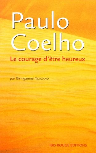 Paulo Coelho - Le Courage D'être Heureux