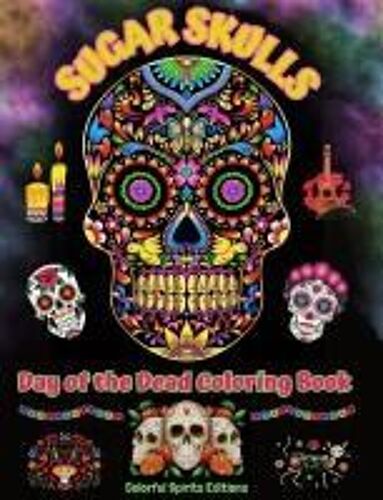 Sugar Skulls - Day Of The Dead Coloring Book - Amazing Mandala And Flower Patterns For Teens And Adults
