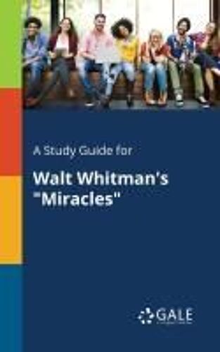 A Study Guide For Walt Whitman's "Miracles