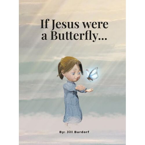 If Jesus Were A Butterfly...