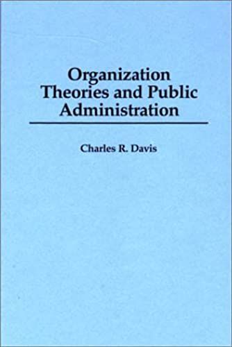 Organization Theories And Public Administration