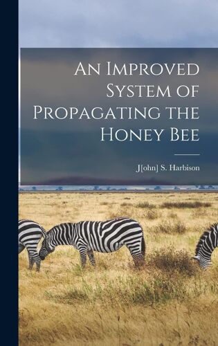 An Improved System Of Propagating The Honey Bee