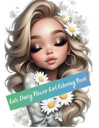 Cute Daisy Flower Girl Coloring Book: 30 Pages Of Cute Girl Among Daisy Flowers Grayscale Coloring Book For Kids And Adults