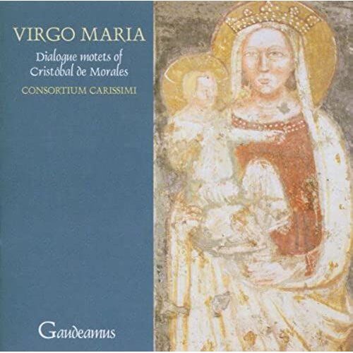 De Morales: Virgo Maria