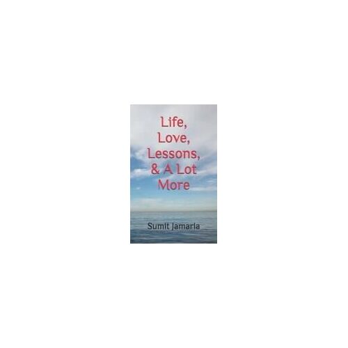 Life, Love, Lessons, & A Lot More