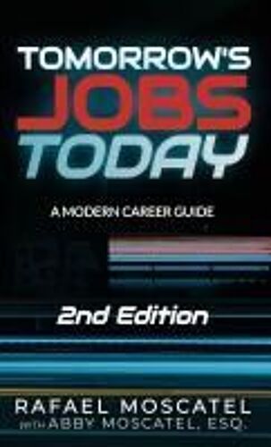 Tomorrow's Jobs Today: Wisdom & Career Advice From Thought Leaders In Ai, Big Data, Blockchain, The Internet Of Things, Privacy, And More