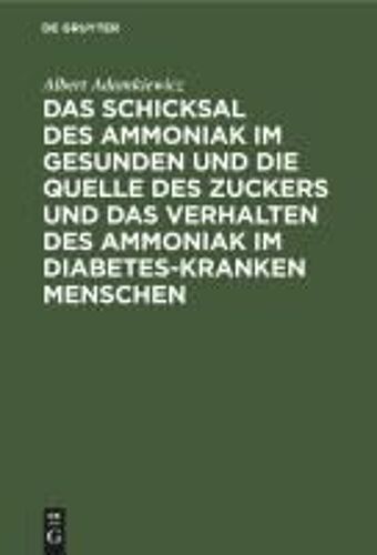 Das Schicksal Des Ammoniak Im Gesunden Und Die Quelle Des Zuckers Und Das Verhalten Des Ammoniak Im Diabetes-Kranken Menschen