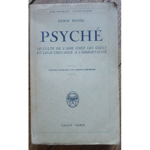 Erwin Rohde,... Psyché, Le Culte De L'Âme Chez Les Grecs Et Leur Croyance À L'Immortalité. Édition Française Par Auguste Reymond