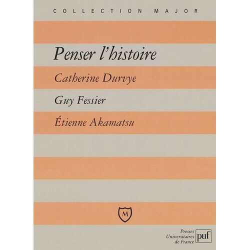 Penser L'histoire - Corneille, "Horace" - Chateaubriand, "Mémoires D'outre-Tombe" - Marx, "Le 18-Brumaire De Louis Bonaparte