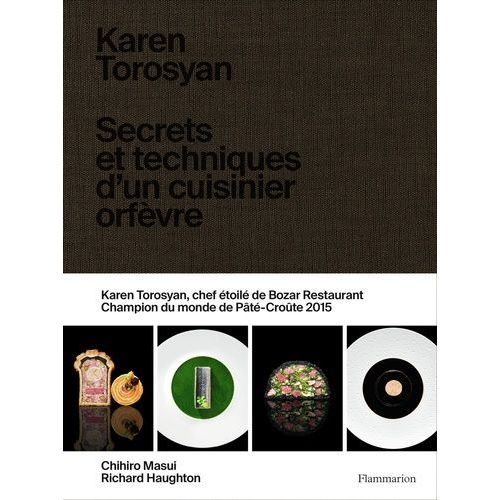 Karen Torosyan - Secrets Et Techniques D'un Cuisinier Orfèvre