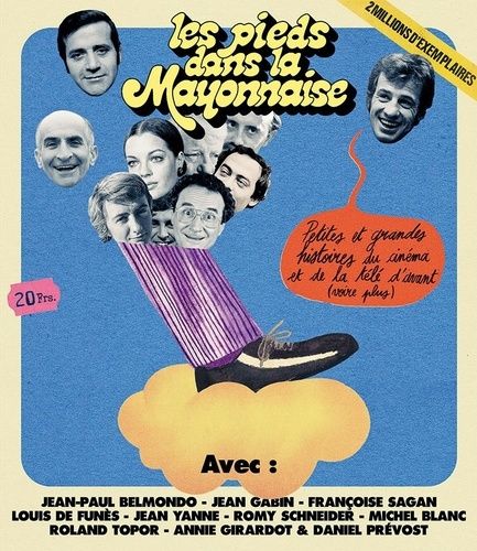 Les Pieds Dans La Mayonnaise - Petites Et Grandes Histoires Du Cinéma Et De La Télé D'avant (Voire Plus)