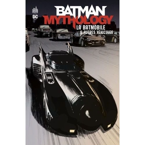 Batman Mythology - La Batmobile & Autres Véhicules