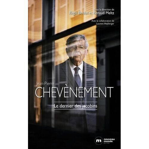 Jean-Pierre Chevènement - Le Dernier Des Jacobins