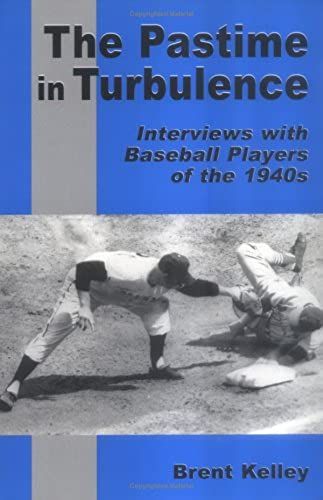 The Pastime In Turbulence: Interviews With Baseball Players Of The 1940s