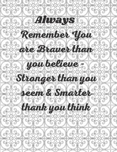 Always Remember You Are Braver Than You Believe - Stronger Than You Seem & Smarter Thank You Think: Inspirational Journal - Notebook - 120 Pages 8.5x11