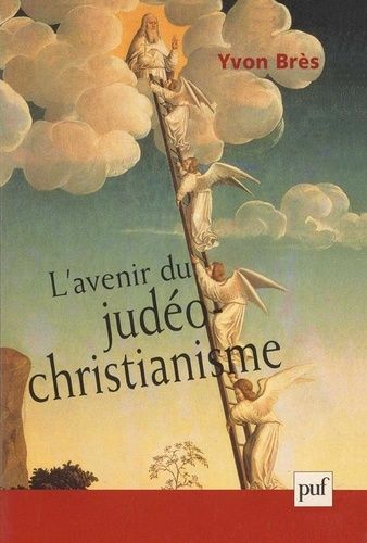 L'avenir Du Judéo-Christianisme Ou La Religion Dans Les Limites De La Simple Illusion
