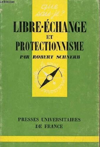 Libre-Échange Et Protectionnisme - Collection Que Sais-Je ? N°1032.