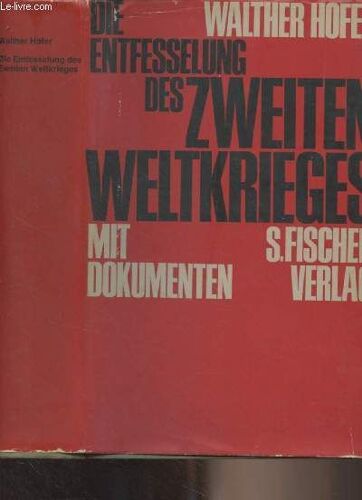 Die Entfesselung Des Zweiten Weltkrieges (Eine Studie Über Die Internationalen Beziehungen Im Sommer 1939) Mit Dokumenten