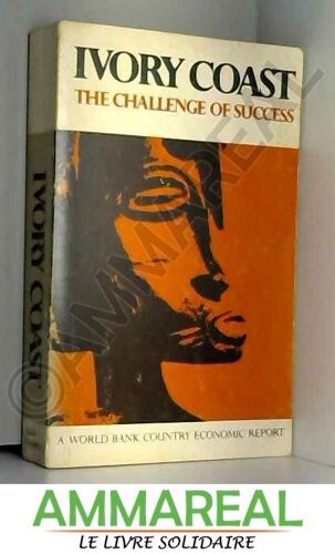 Ivory Coast, The Challenge Of Success: Report Of A Mission Sent To The Ivory Coast By The World Bank