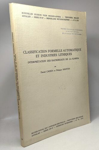 Classification Formelle Automatique Et Industries Lithiques - Interprétation Des Hachereaux De La Kamoa - Annale- Menselijke Wetenschappen N°76 1972