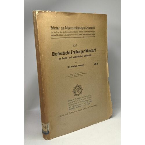 Die Deutsche Freiburger Mundart Im Sense- Und Südöstlichen Seebezirk / Beiträge Zur Schweizerdeutschen Grammatik Xvi