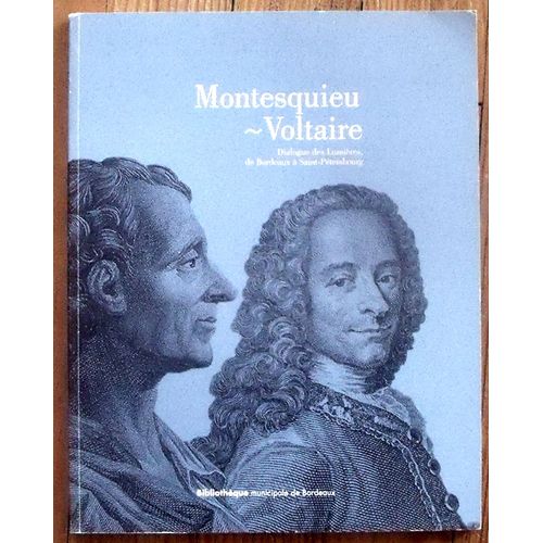 Montesquieu Voltaire Dialogue Des Lumières De Bordeaux À Saint Petersbourg