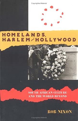Homelands, Harlem And Hollywood: South African Culture And The World Beyond