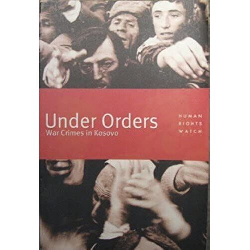 Under Orders: War Crimes In Kosovo