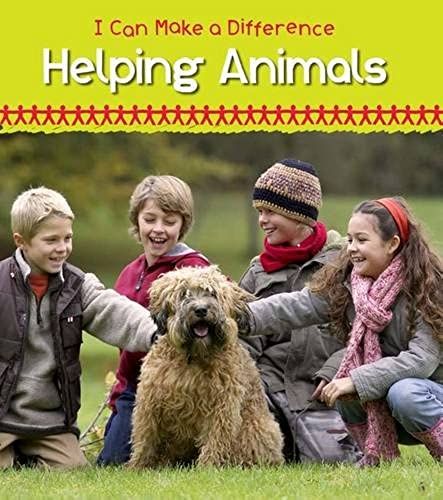 Helping Animals (Young Explorer: I Can Make A Difference)